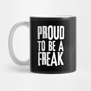 Proud to be a Freak Mug